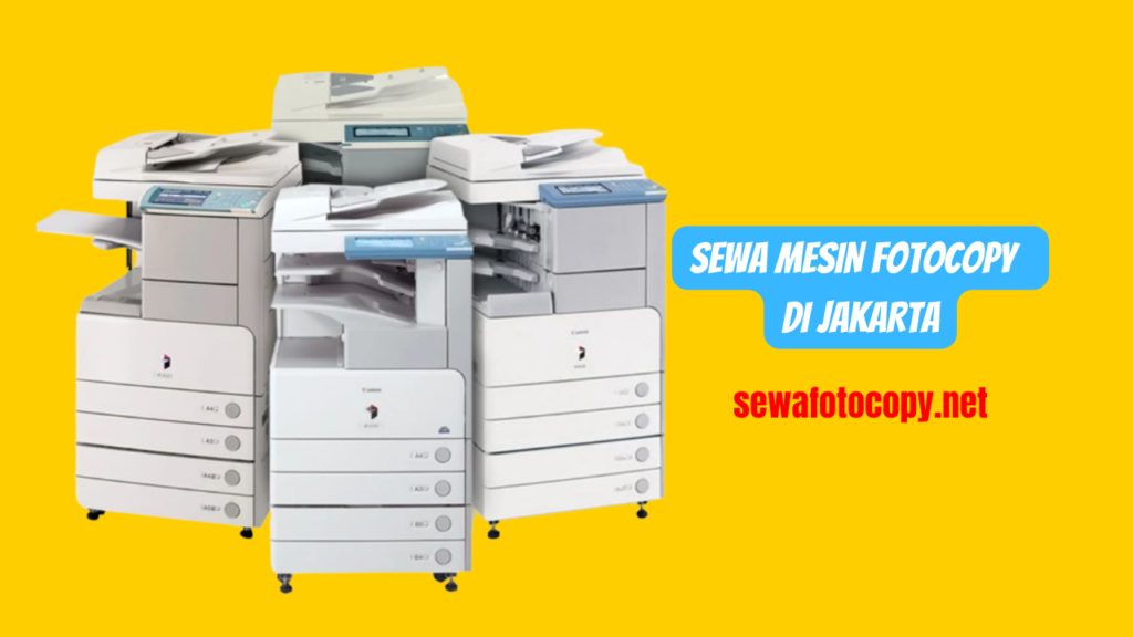 SEWA MESIN FOTOCOPY UNTUK USAHA  DI JAKARTA